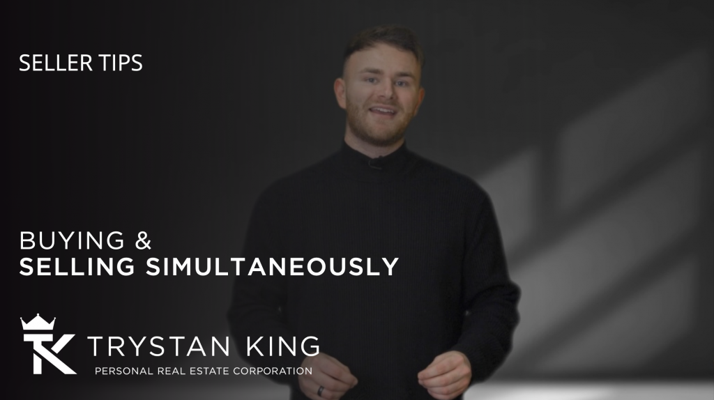 Selling Your Home While Buying Your Next Real Estate Purchase - Trystan King